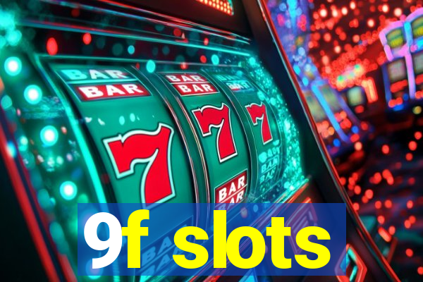 9f slots