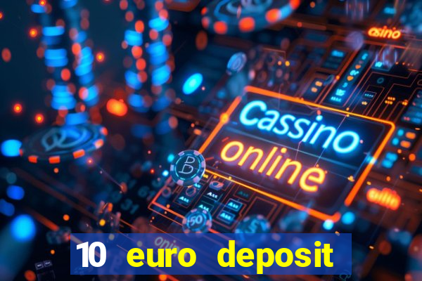 10 euro deposit bonus casino