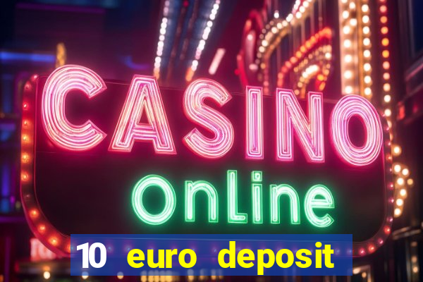 10 euro deposit bonus casino