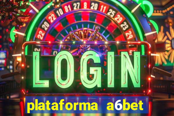 plataforma a6bet 茅 confi谩vel