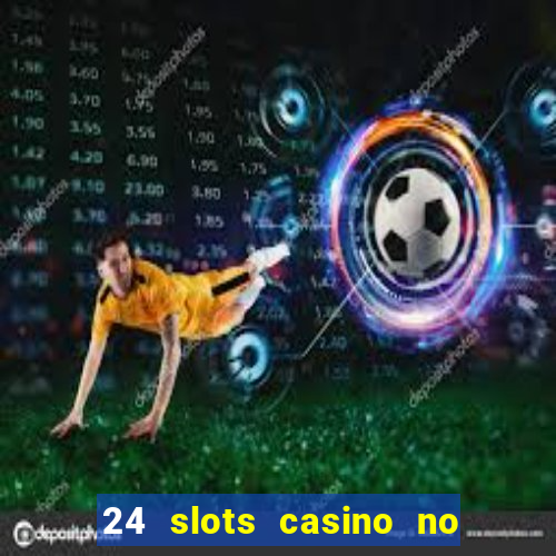 24 slots casino no deposit bonus codes