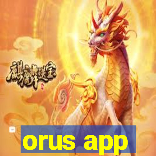 orus app