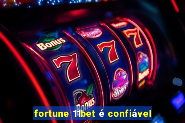 fortune 11bet é confiável