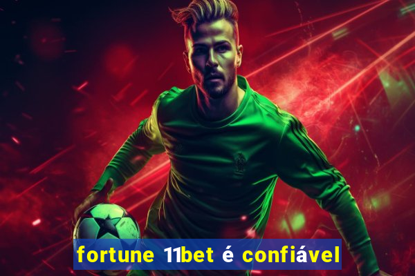 fortune 11bet é confiável