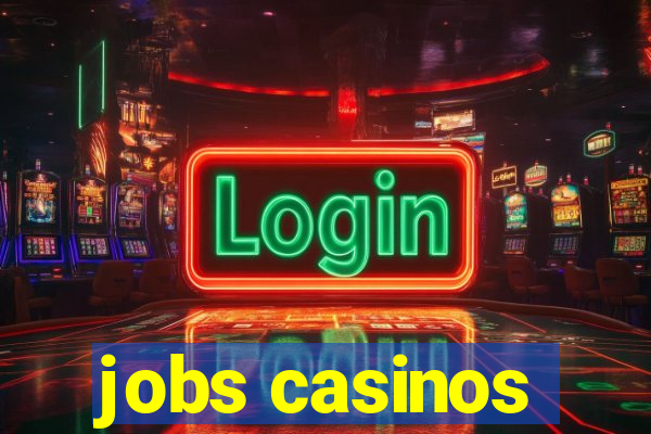 jobs casinos