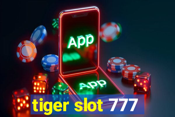 tiger slot 777