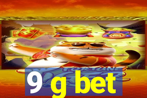 9 g bet