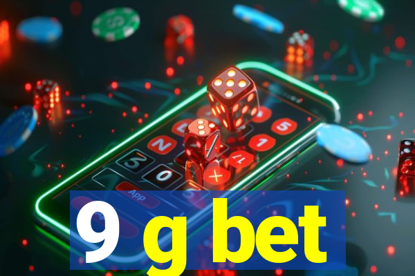 9 g bet