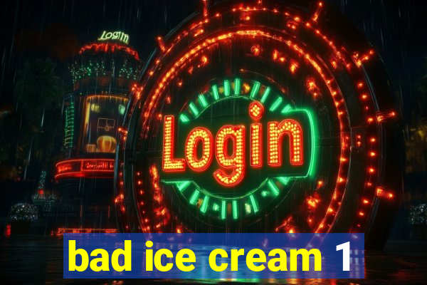 bad ice cream 1