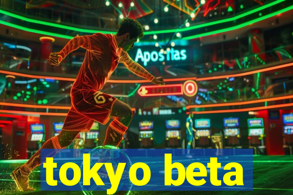 tokyo beta