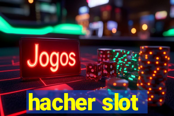 hacher slot