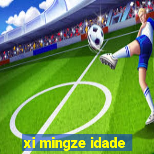 xi mingze idade