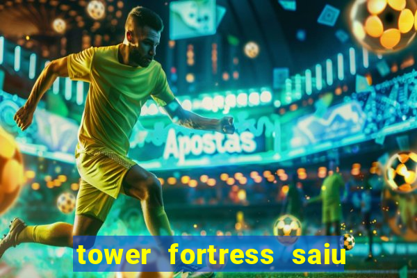 tower fortress saiu da play store