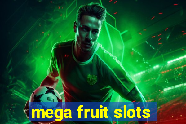 mega fruit slots