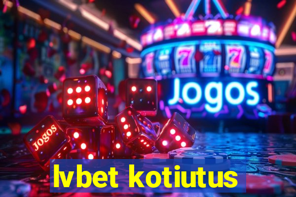 lvbet kotiutus