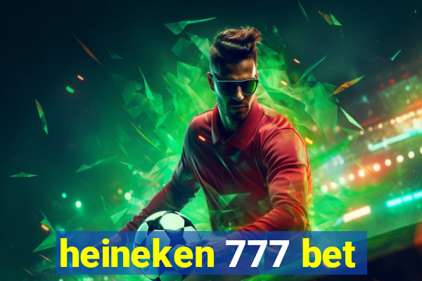 heineken 777 bet