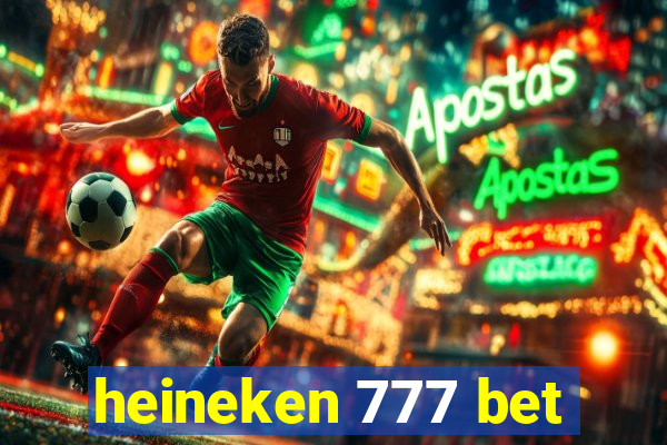 heineken 777 bet