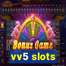 vv5 slots