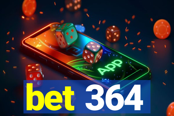 bet 364