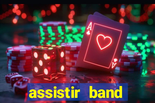 assistir band online ao vivo gratis