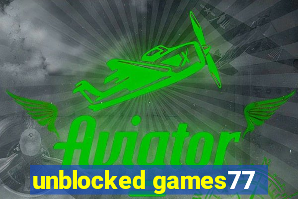 unblocked games77