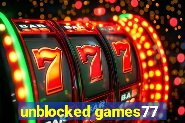 unblocked games77