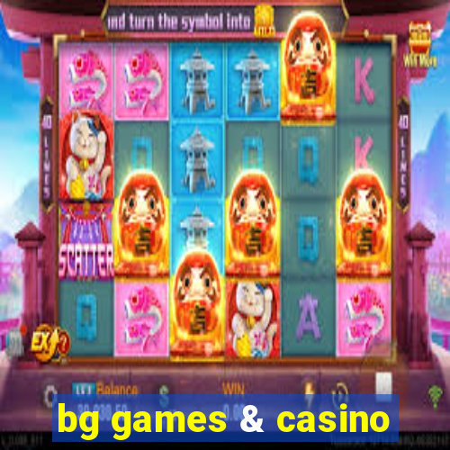 bg games & casino