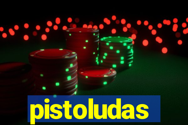 pistoludas