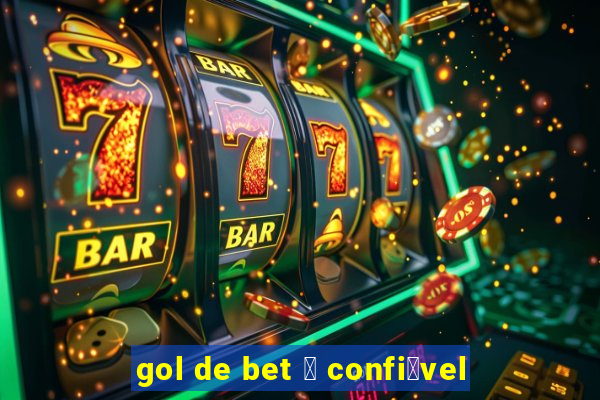 gol de bet 茅 confi谩vel