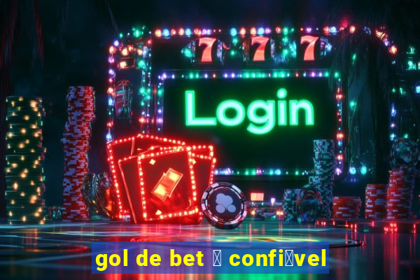 gol de bet 茅 confi谩vel