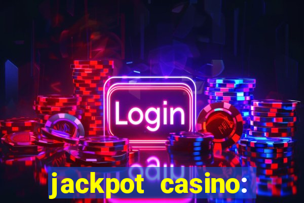 jackpot casino: lucky slots