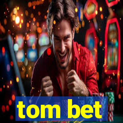 tom bet