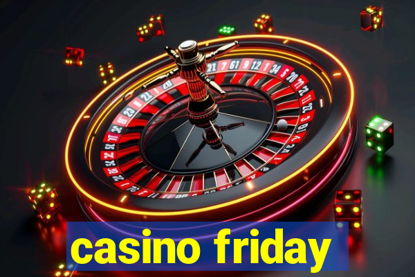 casino friday