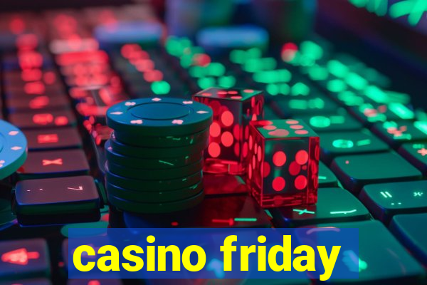 casino friday