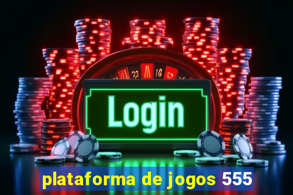 plataforma de jogos 555