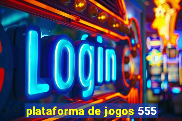 plataforma de jogos 555