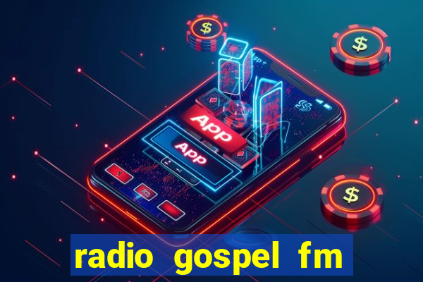 radio gospel fm salvador bahia