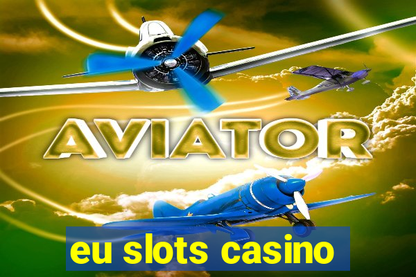 eu slots casino