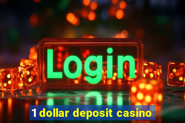 1 dollar deposit casino