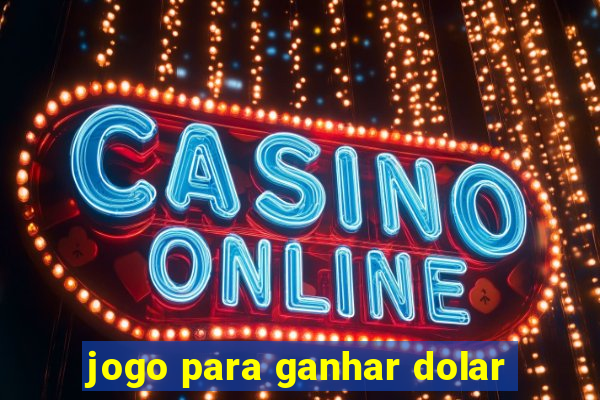 jogo para ganhar dolar