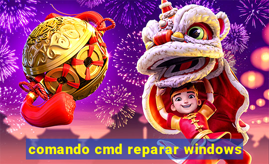 comando cmd reparar windows