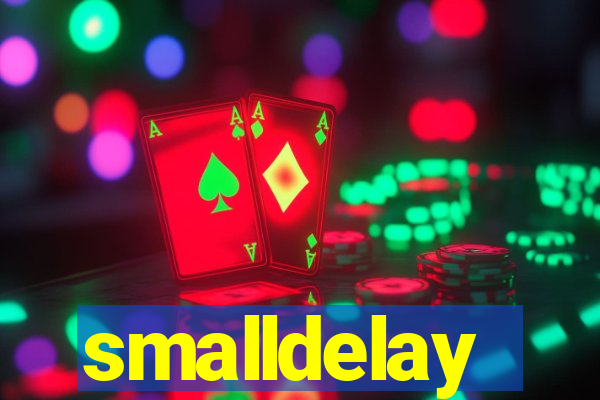 smalldelay