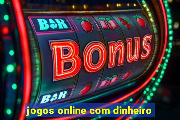 jogos online com dinheiro