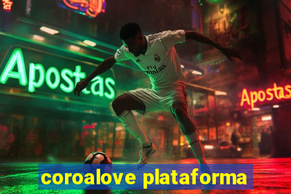 coroalove plataforma