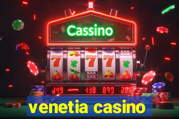 venetia casino