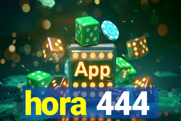 hora 444