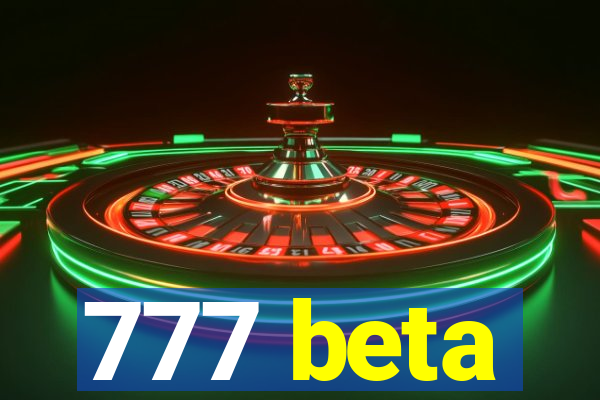 777 beta