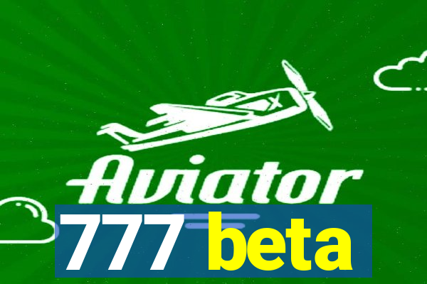 777 beta