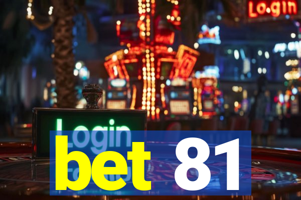 bet 81