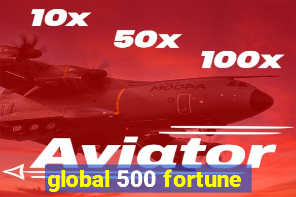 global 500 fortune